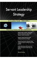 Servant Leadership Strategy A Complete Guide - 2020 Edition