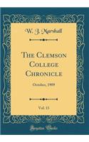 The Clemson College Chronicle, Vol. 13: October, 1909 (Classic Reprint): October, 1909 (Classic Reprint)