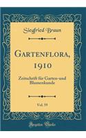 Gartenflora, 1910, Vol. 59: Zeitschrift für Garten-und Blumenkunde (Classic Reprint)