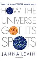 How the Universe Got Its Spots: Diary of a Finite Time in a Finite Space