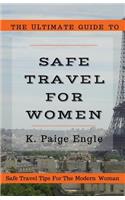 Ultimate Guide to Safe Travel for Women