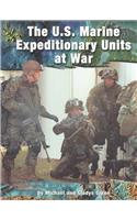 The U.S. Marine Expeditionary Units at War