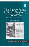 The Bawdy Politic in Stuart England, 1660–1714