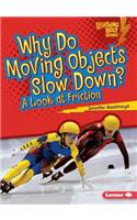 Why Do Moving Objects Slow Down?