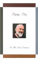 Padre Pio: In My Own Words