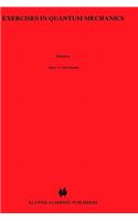 Exercises in Quantum Mechanics: A Collection of Illustrative Problems and Their Solutions