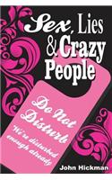 Sex, Lies & Crazy People!