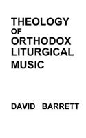 Theology of Orthodox Liturgical Music