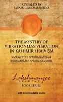The Mystery of Vibrationless-Vibration in Kashmir Shaivism: : Vasugupta's Spanda Karika & Kshemaraja's Spanda Sandoha
