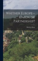 Whither Europe--union or Partnership?