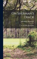 On Sherman's Track: Or, the South After the War