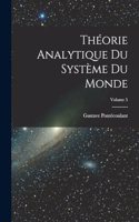 Théorie Analytique Du Système Du Monde; Volume 5