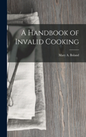 A Handbook of Invalid Cooking