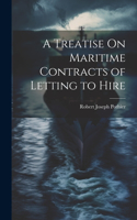 Treatise On Maritime Contracts of Letting to Hire