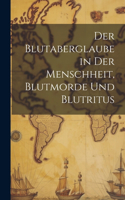 Blutaberglaube in Der Menschheit, Blutmorde Und Blutritus