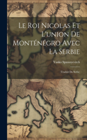 roi Nicolas et l'union de Monténégro avec la Serbie