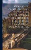 Geschichte, Geographie und Statistik des Erzherzogthums Oesterreich ob der Enns und des Herzogthums Salzburg, Erster Theil