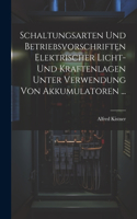 Schaltungsarten Und Betriebsvorschriften Elektrischer Licht- Und Kraftenlagen Unter Verwendung Von Akkumulatoren ...