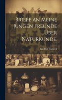 Briefe an meine jungen Freunde über Naturkunde.