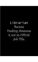 Librarian Because Freaking Awesome is not an Official Job Title