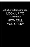 A Father is Someone You Look Up To