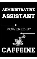 Administrative Assistant Powered By Caffeine: Blank Lined Journal, Sketchbook, Notebook, Diary With A Funny Quote, Perfect Gag Gift