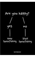 Are You Happy Notebook: Blank Lined Journal 6x9 - Spearfishing Underwater Fishing Freediving Diver Fishing Dive Log Gift