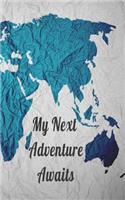 My Next Adventure Awaits: 5X8 120 College Ruled Pages Travel Journal