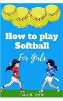 How to Play Softball for Girls