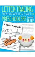 Letter Tracing Book Handwriting Alphabet for Preschoolers Lovely Sheep: Letter Tracing Book Practice for Kids Ages 3+ Alphabet Writing Practice Handwriting Workbook Kindergarten toddler