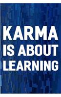 Karma Is About Learning: Daily Success, Motivation and Everyday Inspiration For Your Best Year Ever, 365 days to more Happiness Motivational Year Long Journal / Daily Notebo