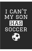 Soccer Notebook - I Can't My Son Has Soccer - Soccer Training Journal - Gift for Soccer Dad and Mom - Soccer Diary: Medium College-Ruled Journey Diary, 110 page, Lined, 6x9 (15.2 x 22.9 cm)