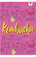 Let's Get Fruity With Kombucha: Fermented Recipe Book Waiting To Be Filled With Your Kombucha, kere, Kimchi & Sauerkraut Fermented Recipes