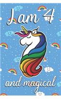 I am 4 and Magical: Cute unicorn happy birthday journal for 4 years old birthday girls. Best unicorn lovers idea for 4th birthday party.