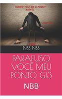 Parafuso Você Meu Ponto G!3