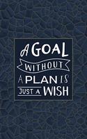 A Goal Without a Plan Is Just a Wish