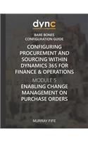 Configuring Procurement and Sourcing within Dynamics 365 for Finance & Operations: Module 5: Enabling Change Management on Purchase Orders