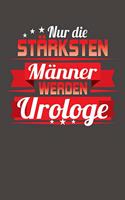 Nur die stärksten Männer werden Urologe