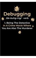 Debugging: 120 Pages I 6x9 I Wide Ruled / Legal Ruled Line Paper I Funny Software Engineering, Coder & Hacker Gifts