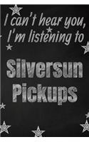 I can't hear you, I'm listening to Silversun Pickups creative writing lined journal