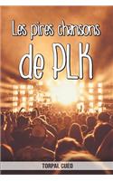 Les pires chansons de PLK: Carnet fantaisie pour les fans du chanteur. Une idée cadeau originale pour une blague d'anniversaire sympa à homme, femme, enfant, ado (Lire la desc