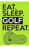 Eat Sleep Golf Repeat