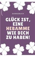 Dankebuch Glück Ist, Eine Hebamme Wie Dich Zu Haben!