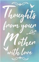 Thoughts From Your Mother With Love: New Mom Journal, Birthday Gift, Family History Book, Diary For Moms, 5x8, 120 pages