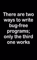 There Are Two Ways to Write Bug-Free Programs; Only the Third One Works: Software Programmer Empty Lined Journal - Elegant Programming Prompt Design (Notebook, Diary)