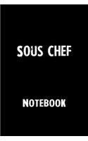 Sous Chef Notebook: Blank Lined Notebook Journal Gift Idea