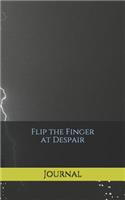 Flip the Finger at Despair