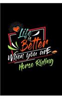 Life Is Better When You Are Horse Riding: A 6x9 Inch Matte Softcover Paperback Dot Grid Notebook Journal With 120 Blank Dotted Pages