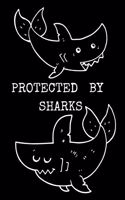 Protected By Sharks: Funny Lined Notebook / Journal Perfect For Work Or School