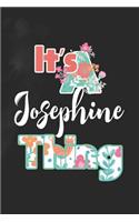 It's Josephine Thing: First Name Funny Sayings Personalized Customized Names Women Girl Mother's day Gift Notebook Journal